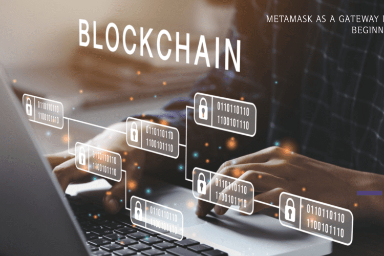 Person using laptop with digital blockchain graphics and text "BLOCKCHAIN, METAMASK AS A GATEWAY FOR BEGINNERS".