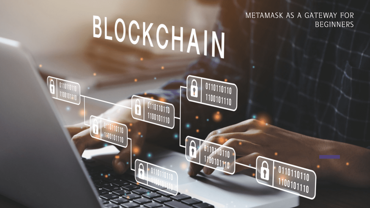 Person using laptop with digital blockchain graphics and text "BLOCKCHAIN, METAMASK AS A GATEWAY FOR BEGINNERS".